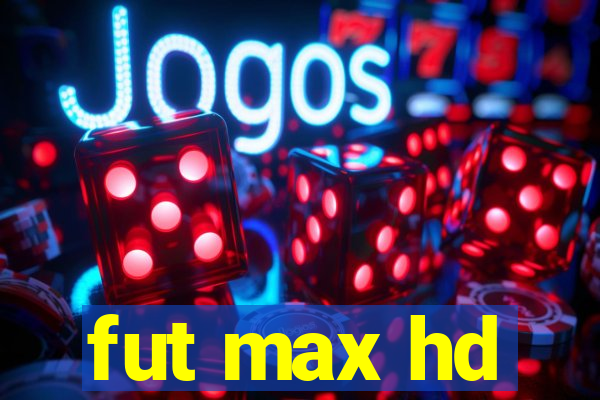 fut max hd